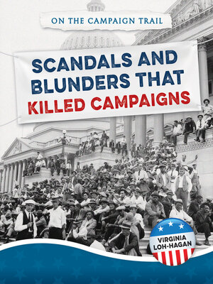 cover image of Scandals and Blunders That Killed Campaigns